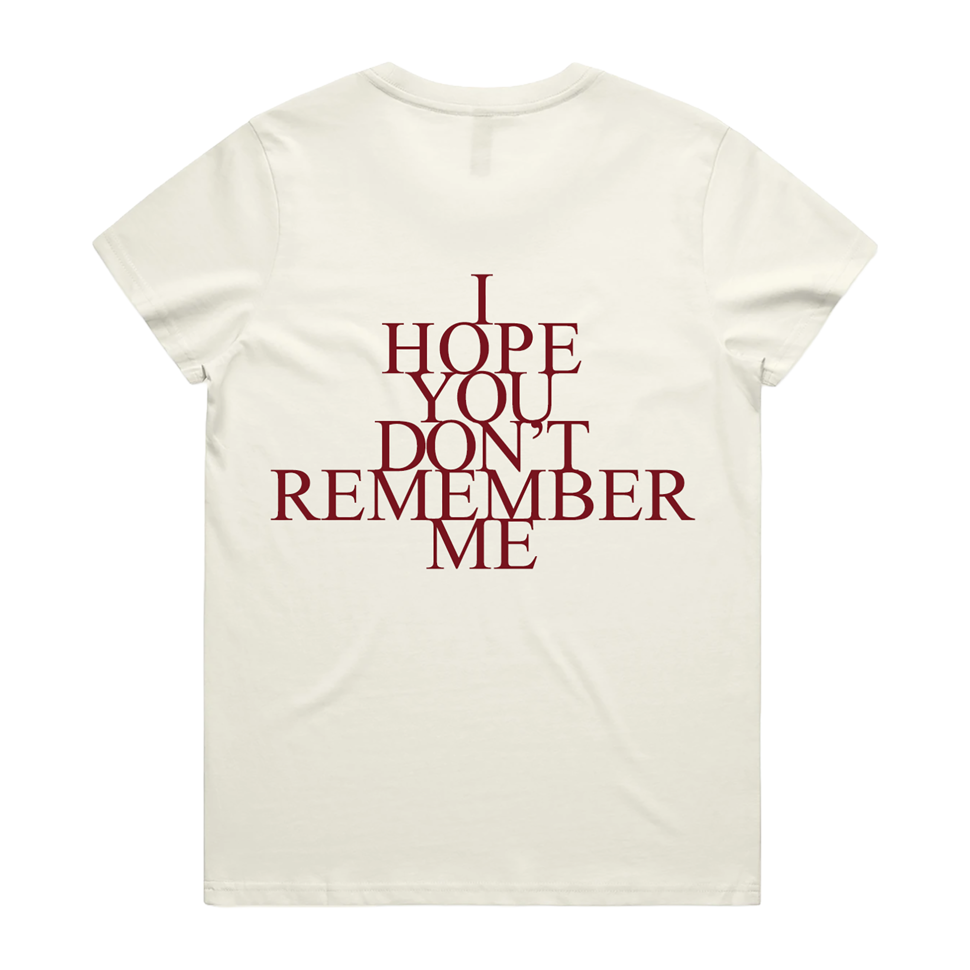 White t-shirt with red text 'I HOPE YOU DON'T REMEMBER ME'.